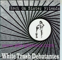 Item #40623 ROCK ON SISTER FRIENDS EP. White Trash Debutantes