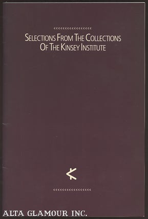 Item #41646 SELECTIONS FROM THE COLLECTIONS OF THE KINSEY INSTITUTE. Joseph P. Becherer, Curator