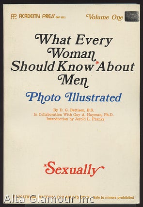Item #41768 WHAT EVERY WOMAN SHOULD KNOW (SEXUALLY) ABOUT MEN; Volume One. D. G. Bettison, B. S....