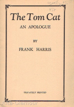 Item #4262 THE TOM CAT; An Apologue. Frank Harris