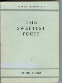 Item #44151 THE SWEETEST FRUIT. Robert Desmond