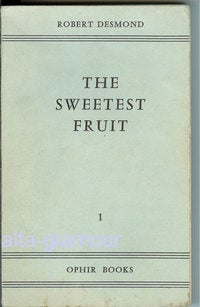 Item #44151 THE SWEETEST FRUIT. Robert Desmond