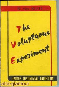 Item #44328 THE VOLUPTUOUS EXPERIMENT. B. Van Kleft