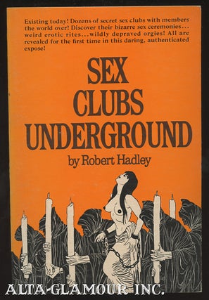 Item #44648 SEX CLUBS UNDERGROUND. Robert Hadley