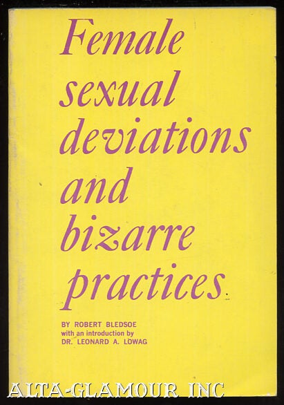 FEMALE SEXUAL DEVIATIONS AND BIZARRE PRACTICES | Robert J. Bledsoe