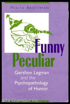 Item #45191 FUNNY PECULIAR: Gershon Legman and the Psychopathology of Humor. Mikita Brottman