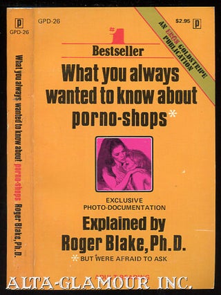Item #45454 WHAT YOU ALWAYS WANTED TO KNOW ABOUT PORNO-SHOPS. Roger Blake