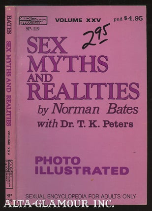 Item #46394 SEX MYTHS AND REALITIES; Photo Illustrated. Norman Bates, T. K. Peters
