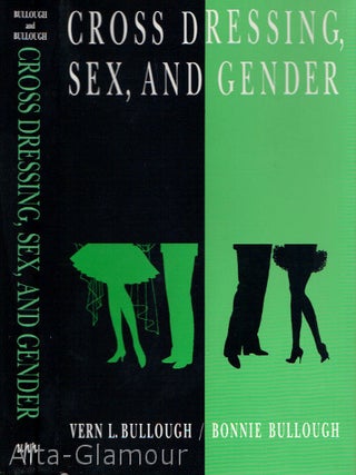 Item #47308 CROSS DRESSING, SEX AND GENDER. Vern L. Bullough, Bonnie Bullough