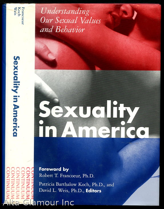 Item #47399 SEXUALITY IN AMERICA; Understannding Our Cultural Values and Behavior. Patricia Barthalow Koch PhD, David L. Weis PhD.