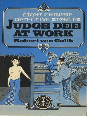 Item #47562 JUDGE DEE AT WORK; Eight Chinese Detective Stories. Robert van Gulik