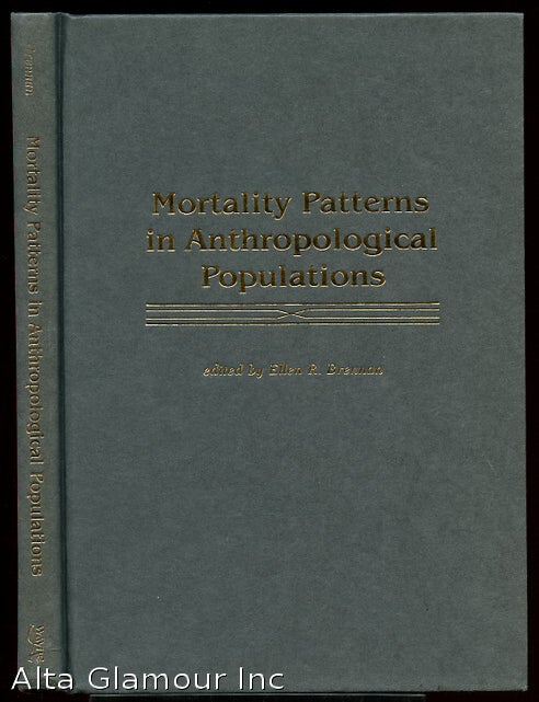 Item #47622 MORTALITY PATTERNS IN ANTHROPOLOGICAL POPULATIONS. Ellen R. Brennan.