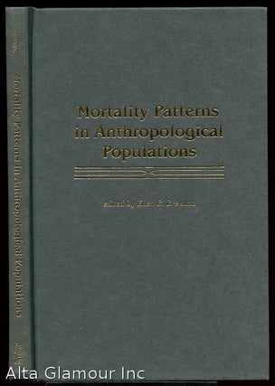 Item #47622 MORTALITY PATTERNS IN ANTHROPOLOGICAL POPULATIONS. Ellen R. Brennan