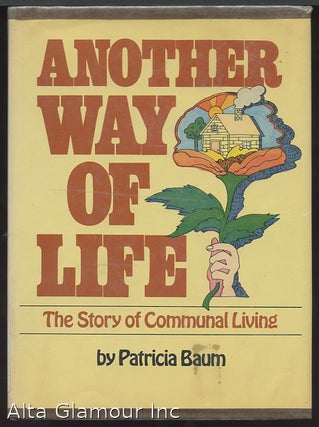 Item #47676 ANOTHER WAY OF LIFE: The Story of Communal Living. Patricia Baum