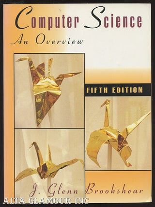 Item #47967 COMPUTER SCIENCE: An Overview. J. Glenn Brookshear
