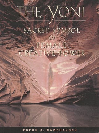 Item #4815 THE YONI: Sacred Symbol of Female Creative Power. Rufus C. Camphausen