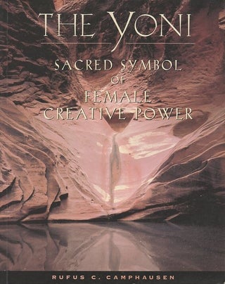 Item #4815 THE YONI: Sacred Symbol of Female Creative Power. Rufus C. Camphausen
