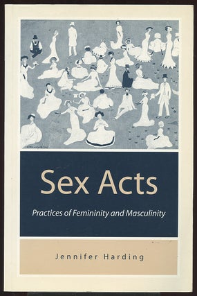 Item #50427 SEX ACTS; Practices of Femininity and Masculinity. Jennifer Harding