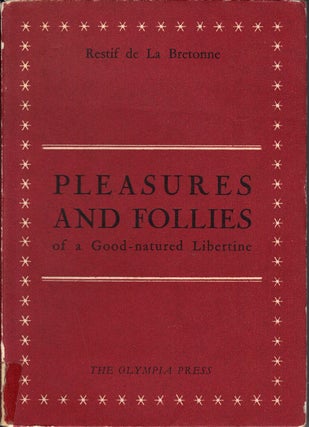 Item #50487 PLEASURES AND FOLLIES OF A GOOD-NATURED LIBERTINE; Being an English Rendering of...