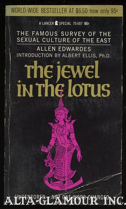 Item #50521 THE JEWEL IN THE LOTUS; A Historic Survey of the Sexual Culture of the East. Allen...