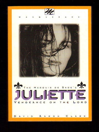 Item #50596 THE MARQUIS DE SADE'S JULIETTE; Vengeance on the Lord. David Aaron Clark
