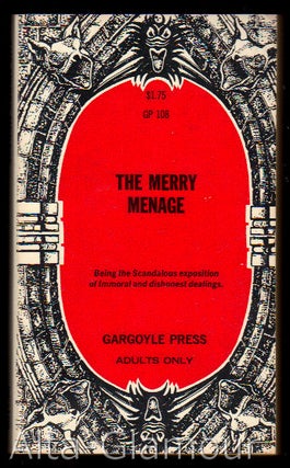 Item #50949 THE MERRY MENAGE; Being The Scandalous Exposition Of Immorial And Dishonest Dealings