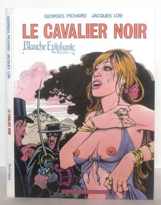 Item #51205 LE CAVALIER NOIR; Blanche Epiphanie. Georges et Jacques Lob Pichard