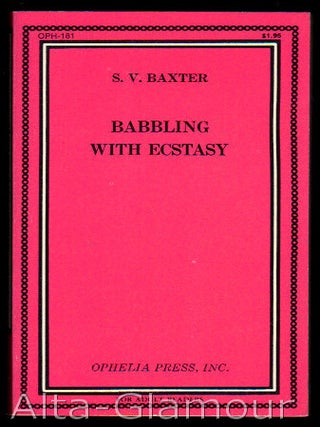 Item #51580 BABBLING WITH ECSTASY. S. V Baxter, Victor Norwood
