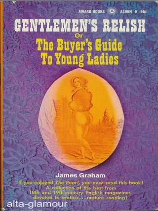 Item #51614 GENTLEMEN'S RELISH; Or The Buyer's Guide to Young Ladies. James Graham, compiler