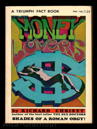Item #51966 MONEY LOVERS; SHADES OF A ROMAN ORGY! Richard Christy