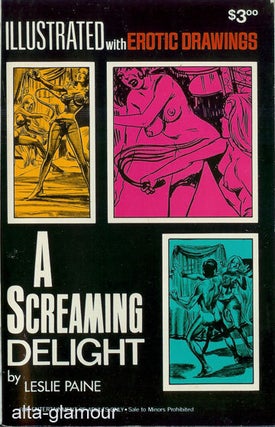 Item #52555 A SCREAMING DELIGHT; Illustrated with Erotic Drawings. Leslie Paine