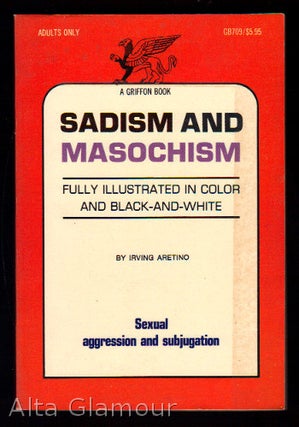 Item #53073 SADISM AND MASOCHISM; Sexual Aggression and Subjugation. Irving Aretino