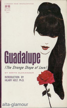 Item #53195 GUADALUPE (The Strange Shape of Love). Smith Alexander