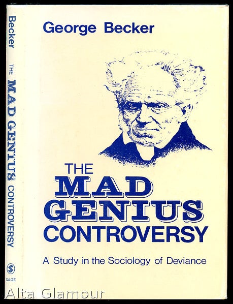 Item #53969 THE MAD GENIUS CONTROVERSY; A Study in the Sociology of Deviance. George Becker.