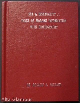 Item #60849 SEX AND BISXUALITY: INDEX OF MODERN INFORMATION WITH BIBLIOGRAPHY. Dr. Rosalie F....