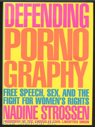 Item #6159 DEFENDING PORNOGRAPHY; Free Speech, Sex, and the Fight for Women's Rights. Nadine...