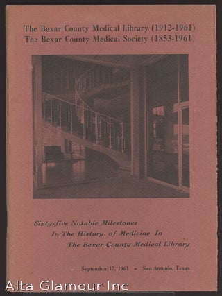 Item #62262 SIXTY-FIVE NOTABLE MILESTONES IN THE HISTORY OF MEDICINE IN THE BEXAR COUNTY MEDICAL...