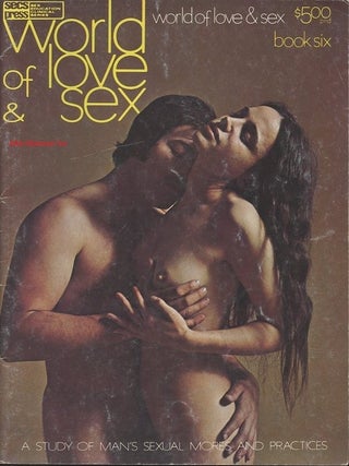 Item #62486 WORLD OF LOVE & SEX; A Study of Man's Sexual Mores and Practices