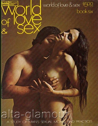 Item #62486 WORLD OF LOVE & SEX; A Study of Man's Sexual Mores and Practices
