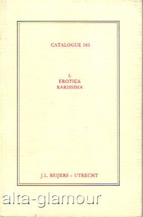 Item #62960 L EROTICA RARISSIMA; Catalogue 161. J L. Beijers