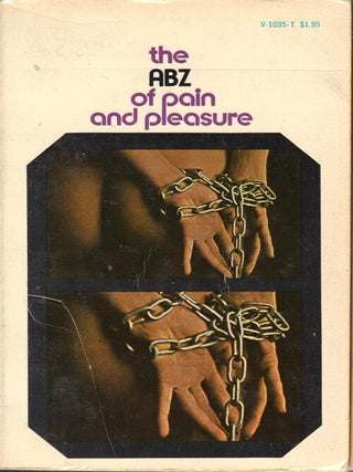 Item #66533 THE ABZ OF PAIN AND PLEASURE. A. M LeDeluge, -compiler