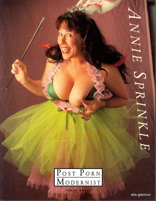 Item #67182 ANNIE SPRINKLE: POST PORN MODERNIST. Annie Sprinkle.