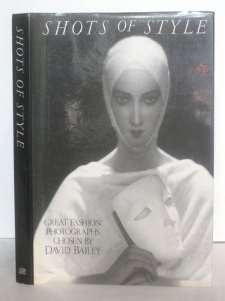 Item #68304 SHOTS OF STYLE; Great Fashion Photographs Chosen by David Bailey. David Bailey, compiler