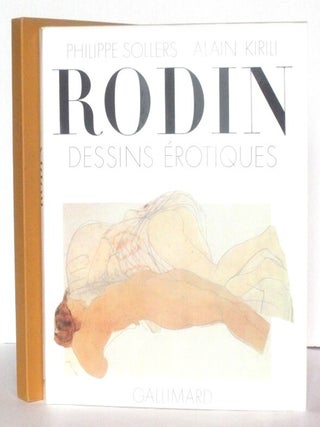 Item #68526 RODIN: Dessins Erotiques. Auguste Rodin, Philippe Sollers, Alain Kirili, art