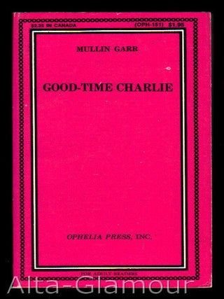 Item #70700 GOOD-TIME CHARLIE. Mullin Garr, William David Boynton