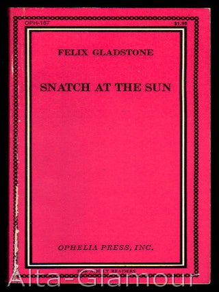 Item #70704 SNATCH AT THE SUN. Felix Gladstone