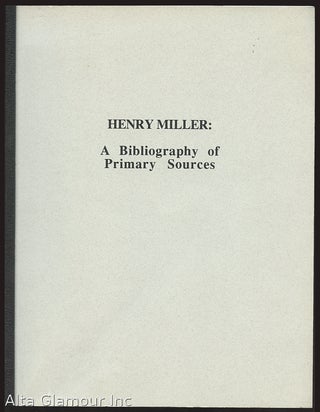 Item #76722 HENRY MILLER: A BIBLIOGRAPHY OF PRIMARY SOURCES. Roger Jackson