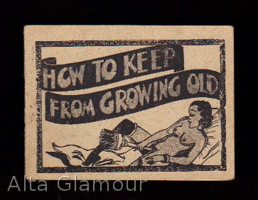 Item #77266 HOW TO KEEP FROM GROWING OLD [DIXIE DUGAN IN "DILDOED"]