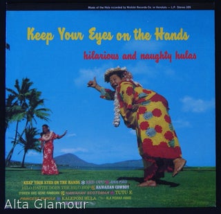 Item #78242 KEEP YOUR EYES ON THE HANDS - LP Record; Hilarious and Naughty Hulas