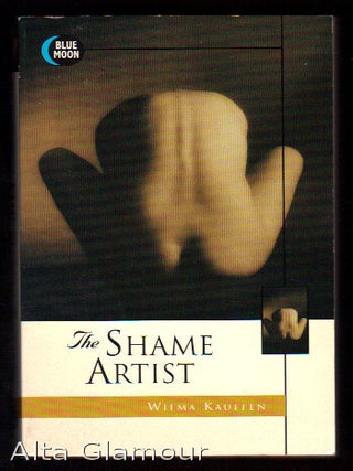 Item #78861 THE SHAME ARTIST. Wilma Kauffen